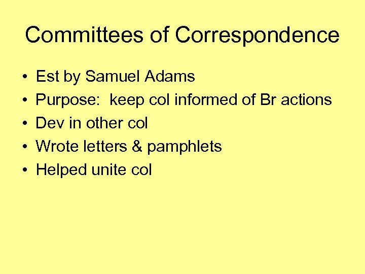 Committees of Correspondence • • • Est by Samuel Adams Purpose: keep col informed
