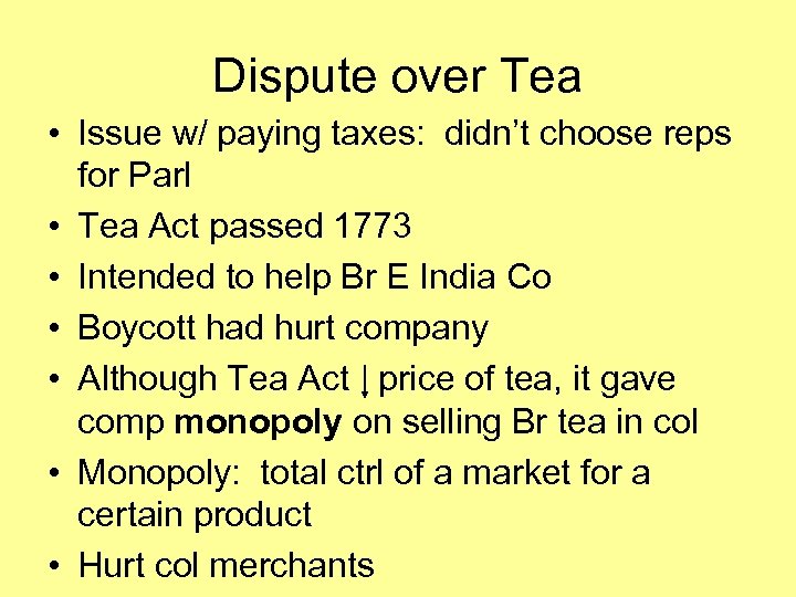 Dispute over Tea • Issue w/ paying taxes: didn’t choose reps for Parl •