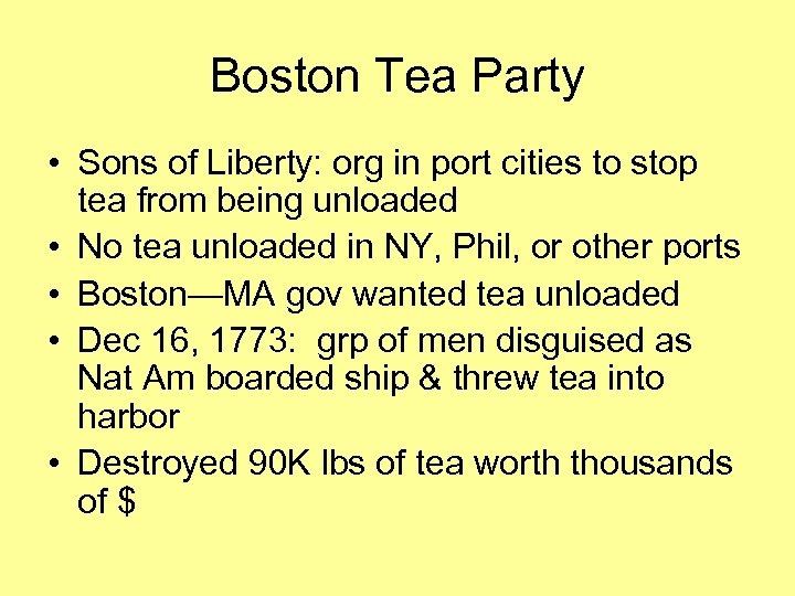 Boston Tea Party • Sons of Liberty: org in port cities to stop tea