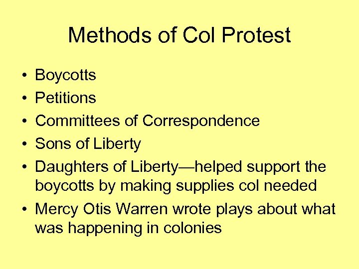 Methods of Col Protest • • • Boycotts Petitions Committees of Correspondence Sons of