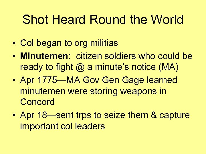 Shot Heard Round the World • Col began to org militias • Minutemen: citizen