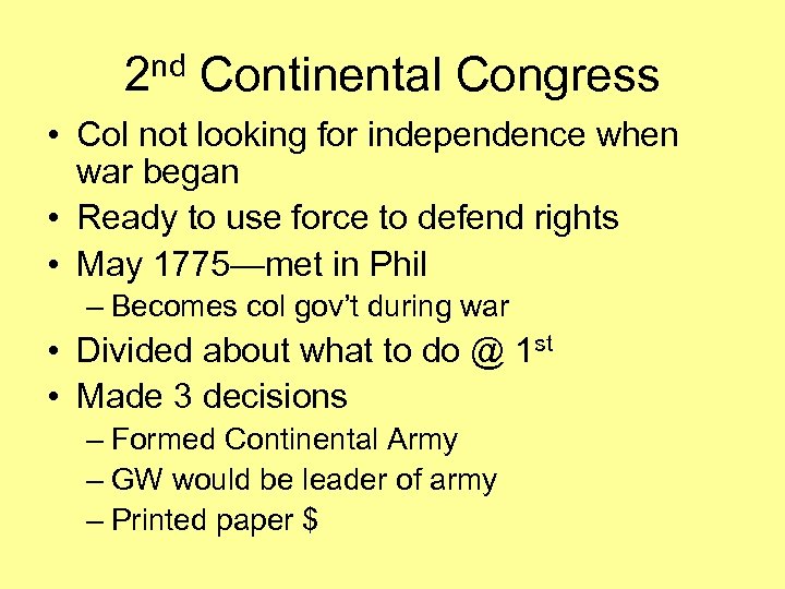 2 nd Continental Congress • Col not looking for independence when war began •