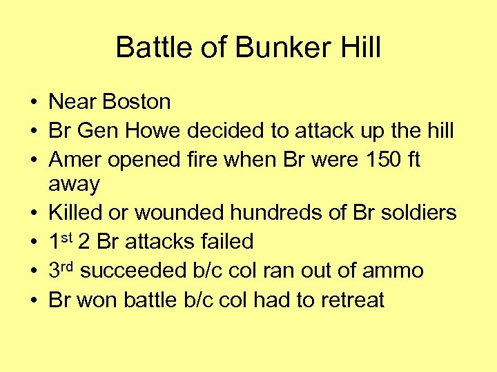 Battle of Bunker Hill • Near Boston • Br Gen Howe decided to attack