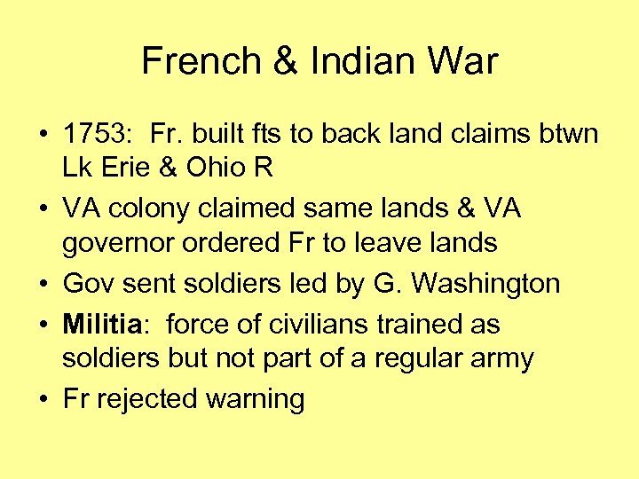 French & Indian War • 1753: Fr. built fts to back land claims btwn