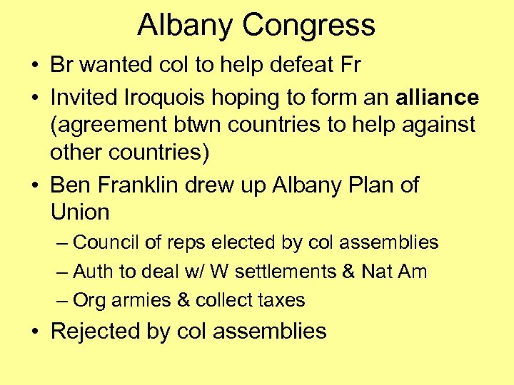 Albany Congress • Br wanted col to help defeat Fr • Invited Iroquois hoping