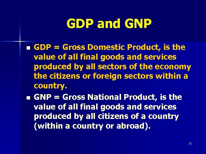 GDP and GNP n n GDP = Gross Domestic Product, is the value of