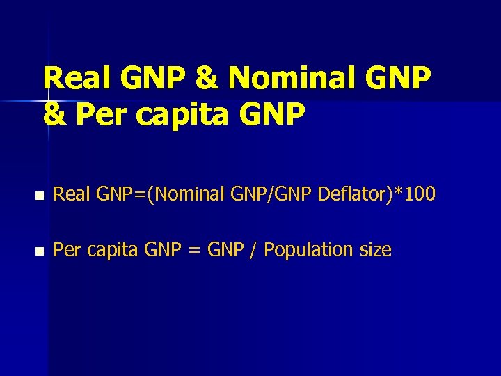 Real GNP & Nominal GNP & Per capita GNP n Real GNP=(Nominal GNP/GNP Deflator)*100