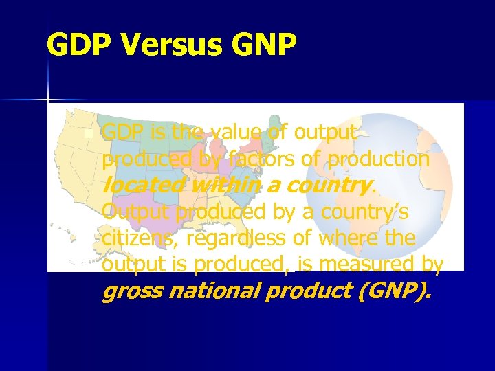 GDP Versus GNP n GDP is the value of output produced by factors of