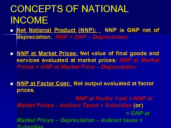 CONCEPTS OF NATIONAL INCOME n Net National Product (NNP): NNP is GNP net of