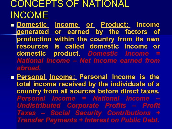 CONCEPTS OF NATIONAL INCOME n n Domestic Income or Product: Income generated or earned