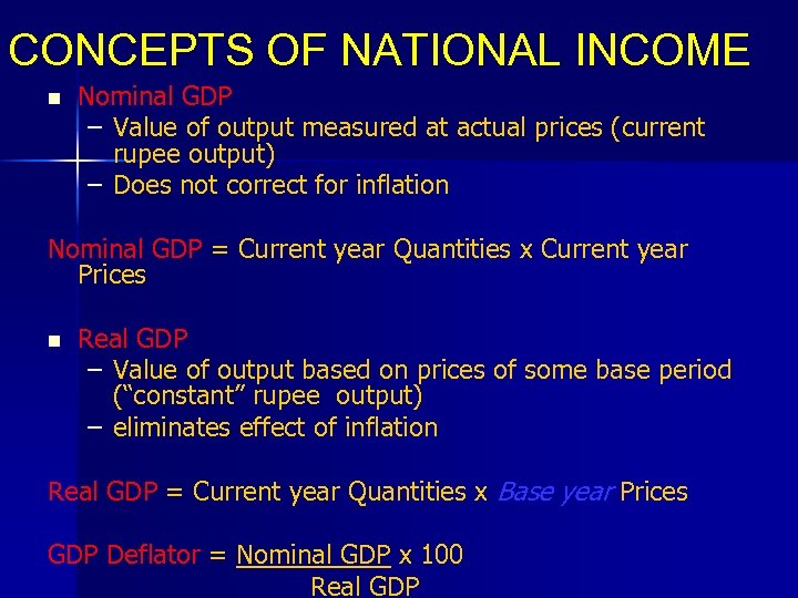CONCEPTS OF NATIONAL INCOME n Nominal GDP – Value of output measured at actual