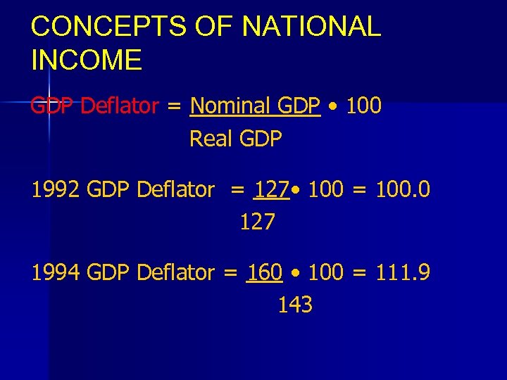 CONCEPTS OF NATIONAL INCOME GDP Deflator = Nominal GDP • 100 Real GDP 1992
