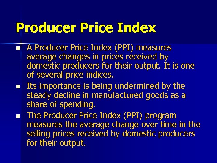 Producer Price Index n n n A Producer Price Index (PPI) measures average changes