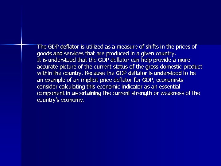 The GDP deflator is utilized as a measure of shifts in the prices of