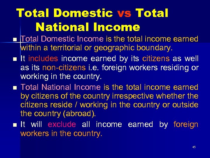 Total Domestic vs Total National Income n n Total Domestic Income is the total