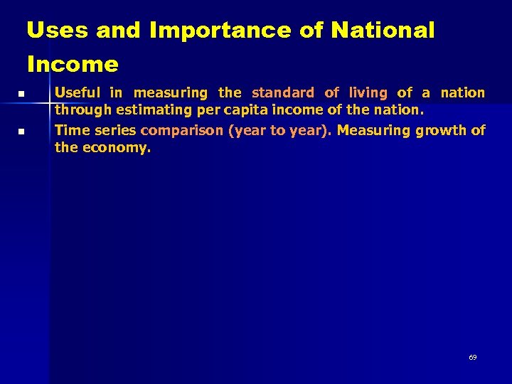 Uses and Importance of National Income n n Useful in measuring the standard of