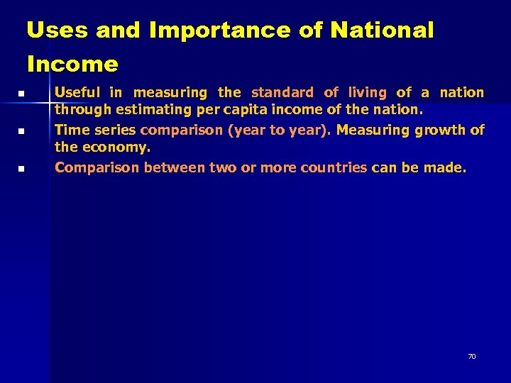 Uses and Importance of National Income n n n Useful in measuring the standard