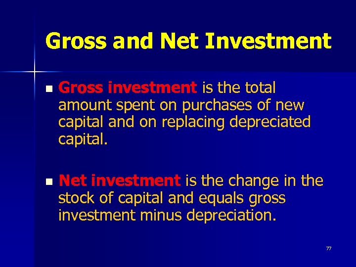 Gross and Net Investment n Gross investment is the total amount spent on purchases