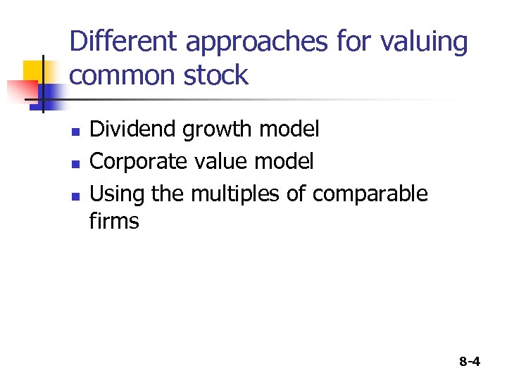 Different approaches for valuing common stock n n n Dividend growth model Corporate value