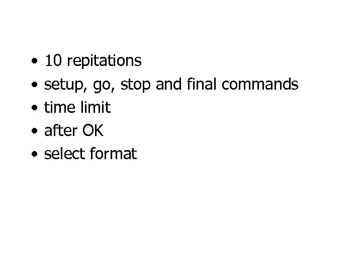  • • • 10 repitations setup, go, stop and final commands time limit