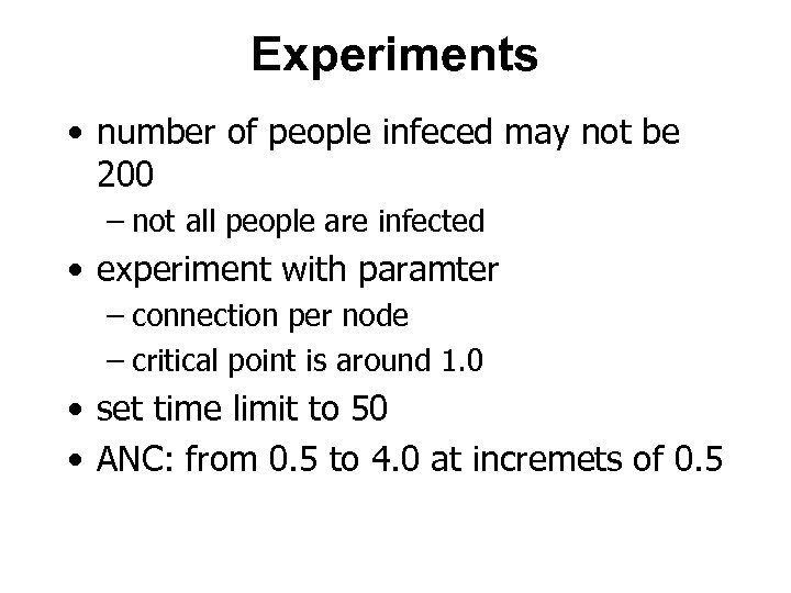Experiments • number of people infeced may not be 200 – not all people