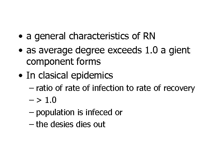  • a general characteristics of RN • as average degree exceeds 1. 0