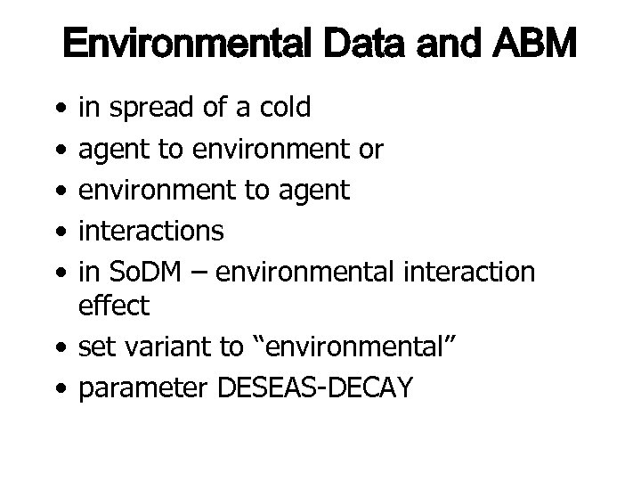 Environmental Data and ABM • • • in spread of a cold agent to