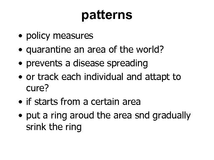 patterns • • policy measures quarantine an area of the world? prevents a disease