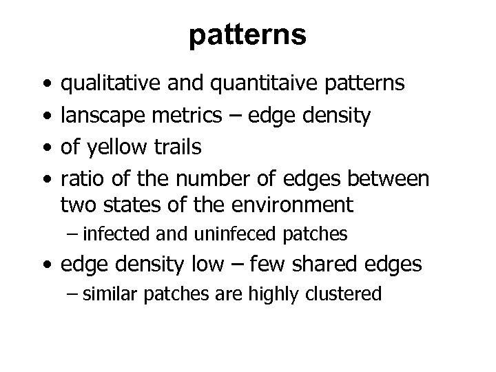 patterns • • qualitative and quantitaive patterns lanscape metrics – edge density of yellow