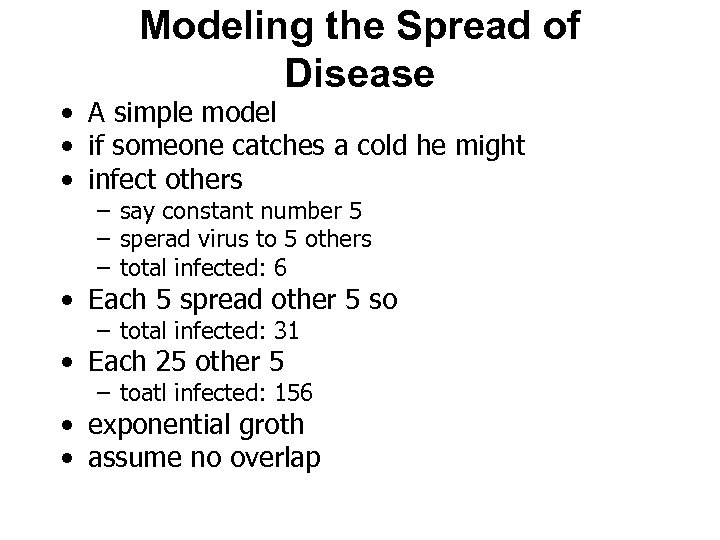 Modeling the Spread of Disease • A simple model • if someone catches a