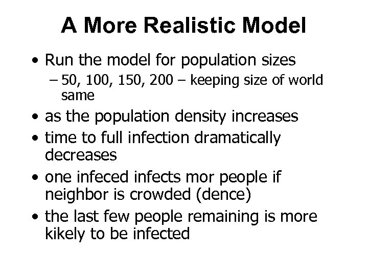 A More Realistic Model • Run the model for population sizes – 50, 100,