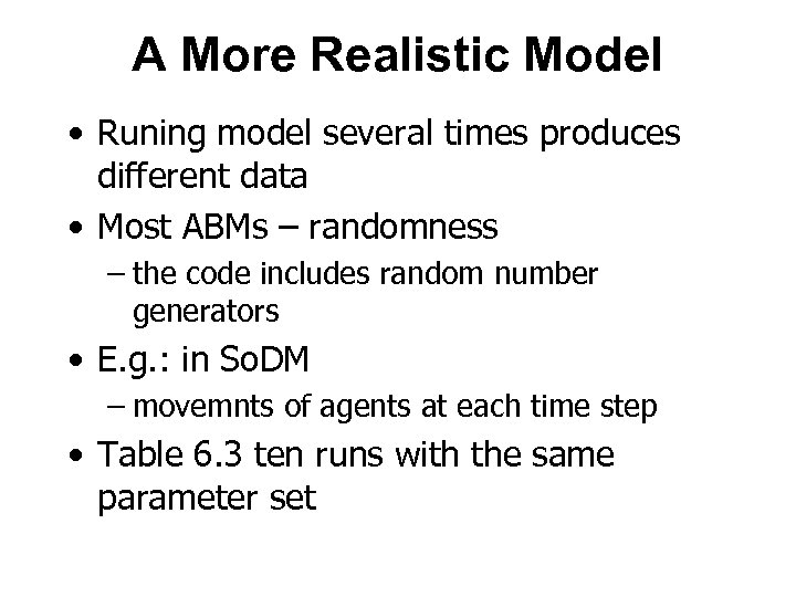 A More Realistic Model • Runing model several times produces different data • Most