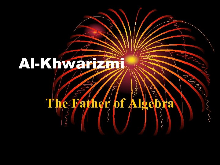 Al-Khwarizmi The Father of Algebra 