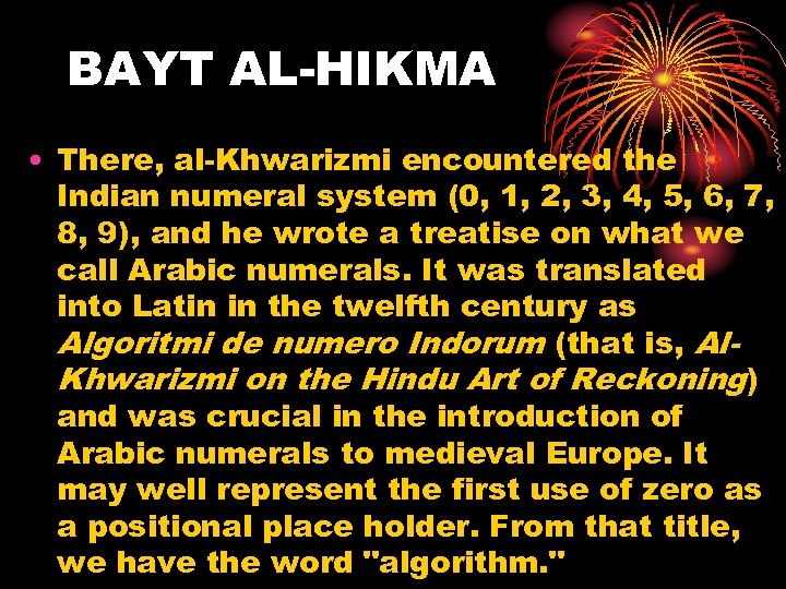 BAYT AL-HIKMA • There, al-Khwarizmi encountered the Indian numeral system (0, 1, 2, 3,