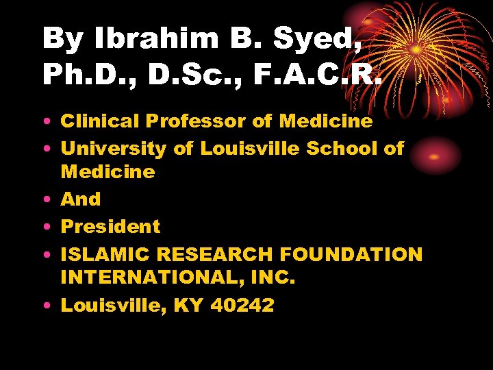 By Ibrahim B. Syed, Ph. D. , D. Sc. , F. A. C. R.