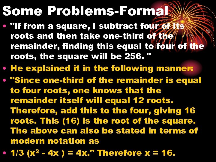 Some Problems-Formal • "If from a square, I subtract four of its roots and