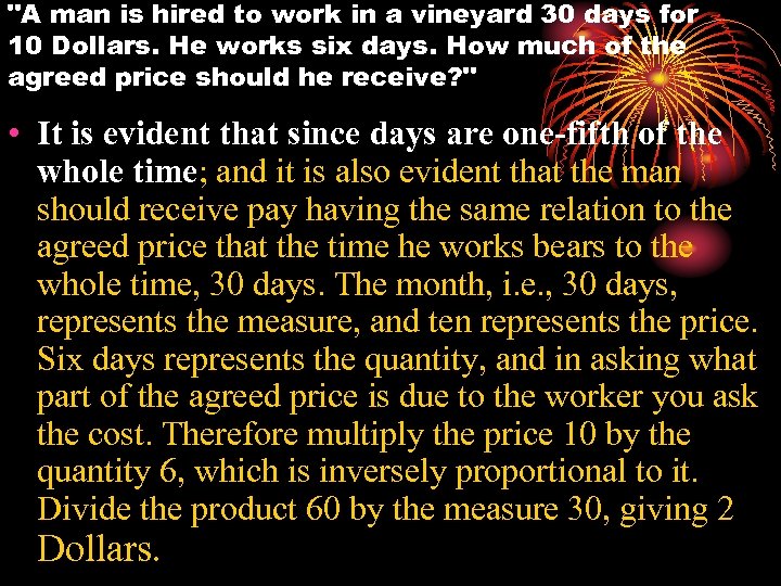 "A man is hired to work in a vineyard 30 days for 10 Dollars.