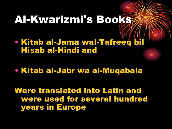 Al-Kwarizmi's Books • Kitab al-Jama wal-Tafreeq bil Hisab al-Hindi and • Kitab al-Jabr wa