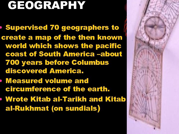 GEOGRAPHY • Supervised 70 geographers to create a map of then known world which