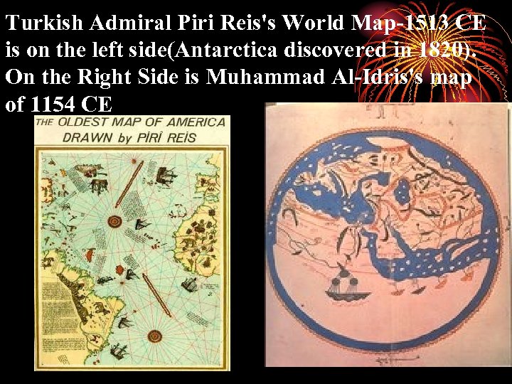 Turkish Admiral Piri Reis's World Map-1513 CE is on the left side(Antarctica discovered in