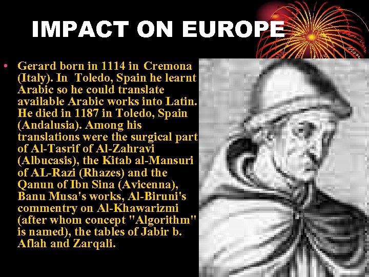 IMPACT ON EUROPE • Gerard born in 1114 in Cremona (Italy). In Toledo, Spain