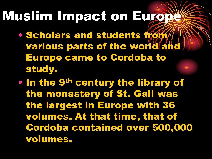 Muslim Impact on Europe • Scholars and students from various parts of the world