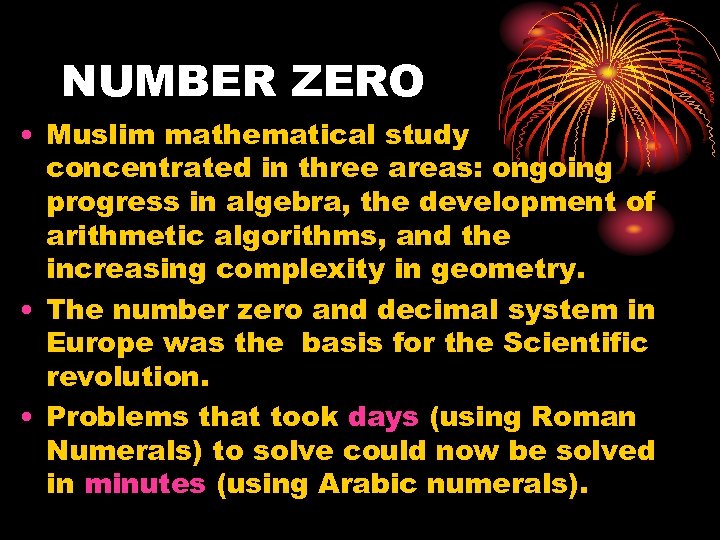 NUMBER ZERO • Muslim mathematical study concentrated in three areas: ongoing progress in algebra,