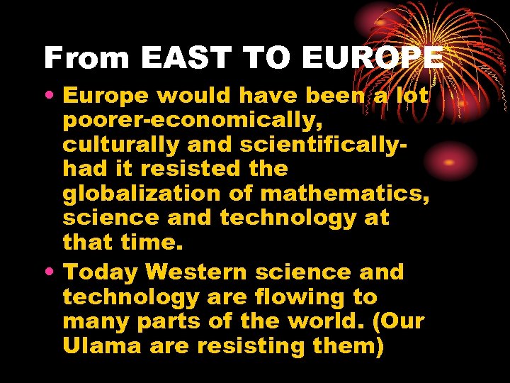 From EAST TO EUROPE • Europe would have been a lot poorer-economically, culturally and