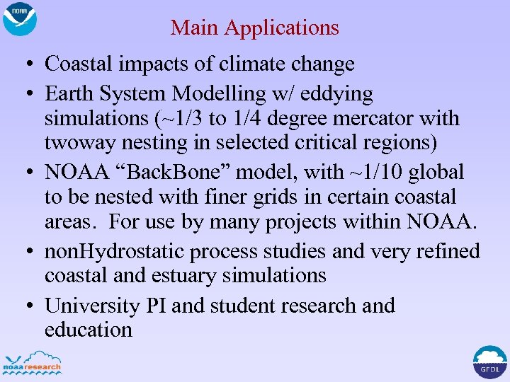 Main Applications • Coastal impacts of climate change • Earth System Modelling w/ eddying