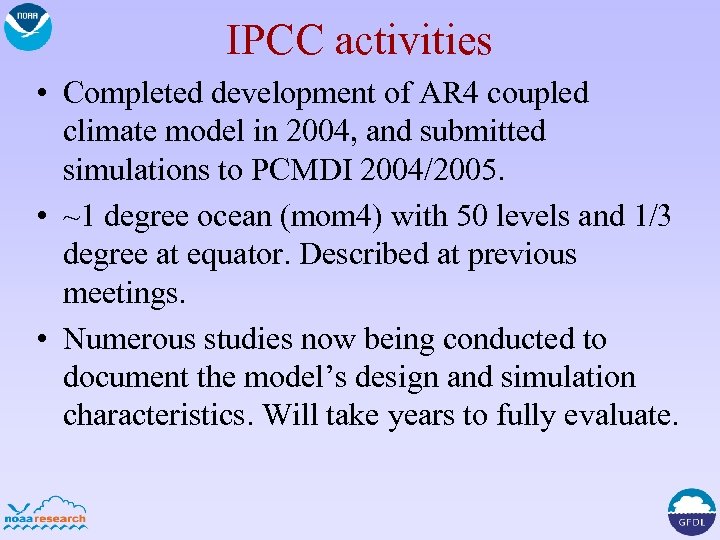 IPCC activities • Completed development of AR 4 coupled climate model in 2004, and