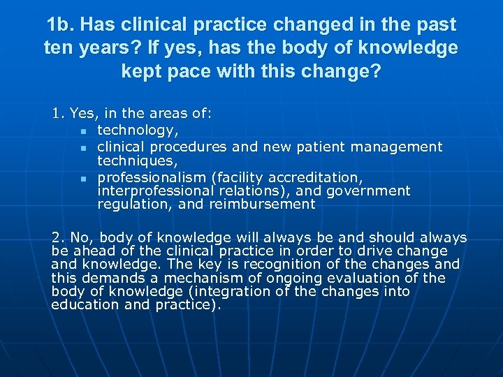 1 b. Has clinical practice changed in the past ten years? If yes, has