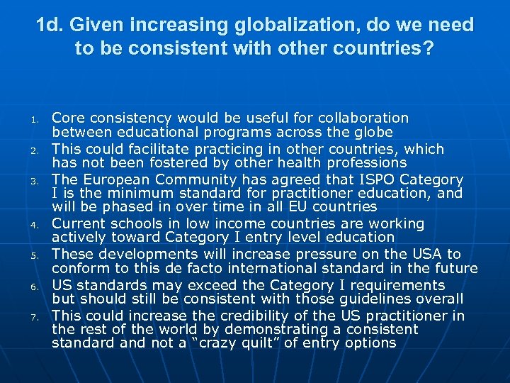 1 d. Given increasing globalization, do we need to be consistent with other countries?
