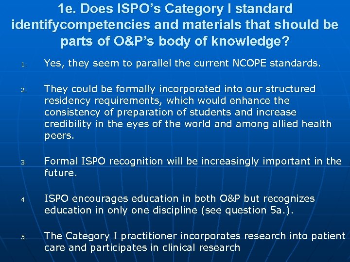 1 e. Does ISPO’s Category I standard identifycompetencies and materials that should be parts
