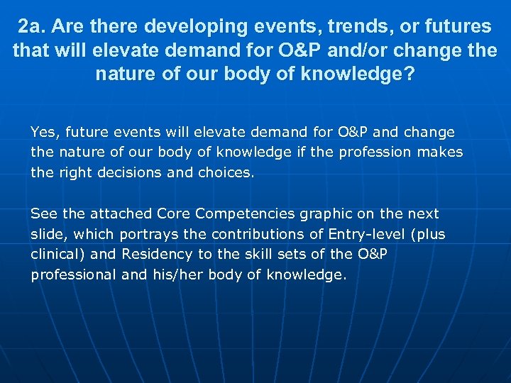 2 a. Are there developing events, trends, or futures that will elevate demand for